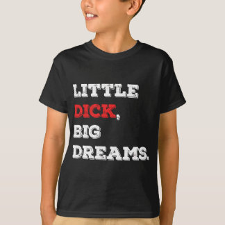 Camiseta Pequeño Dick, grandes sueños divertidos diciendo 2