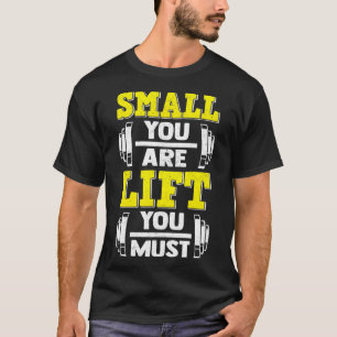 Camiseta Pequeño Eres Levanta Debes Construcción De Músculo
