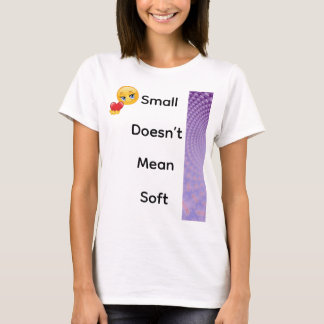 Camiseta Pequeño no significa suave