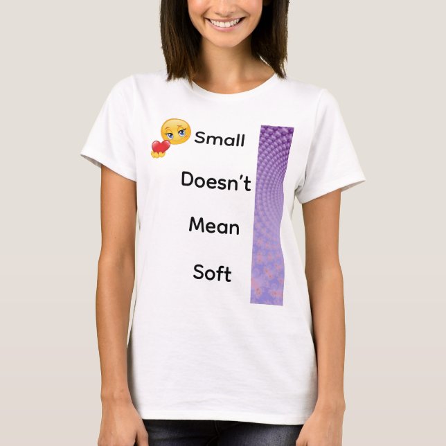 Camiseta Pequeño no significa suave (Anverso)
