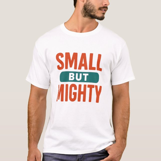 Camiseta Pequeño Pero Poderoso (Anverso)