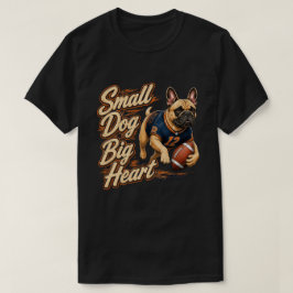 Camiseta Pequeño Perro Gran Corazón Bulldog Francés Fútbol