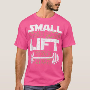 Camiseta Pequeño Que Eres Levantador Debe Levantar La Const