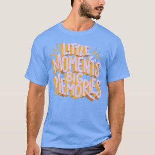 Camiseta Pequeños momentos grandes Recuerdos de Tobe Fonsec