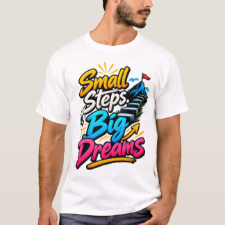 Camiseta Pequeños Pasos Grandes Sueños Frase Motivacional
