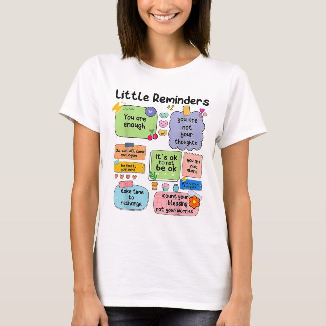 Camiseta Pequeños Recordatorios Eres Suficiente Conciencia  (Anverso)