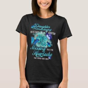 Camiseta Perder A Mi Hija Es El Dolor De Corazón Que Nunca