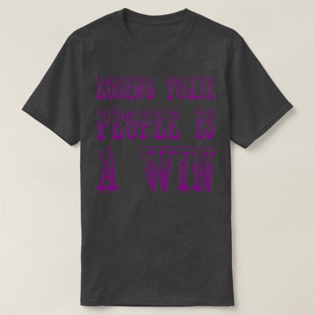 Camiseta Perder a personas tóxicas es ganar Motivational An (Diseño del anverso)