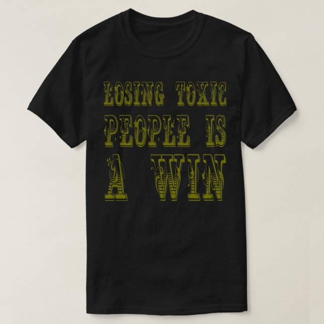 Camiseta Perder a personas tóxicas es ganar Motivational An (Diseño del anverso)