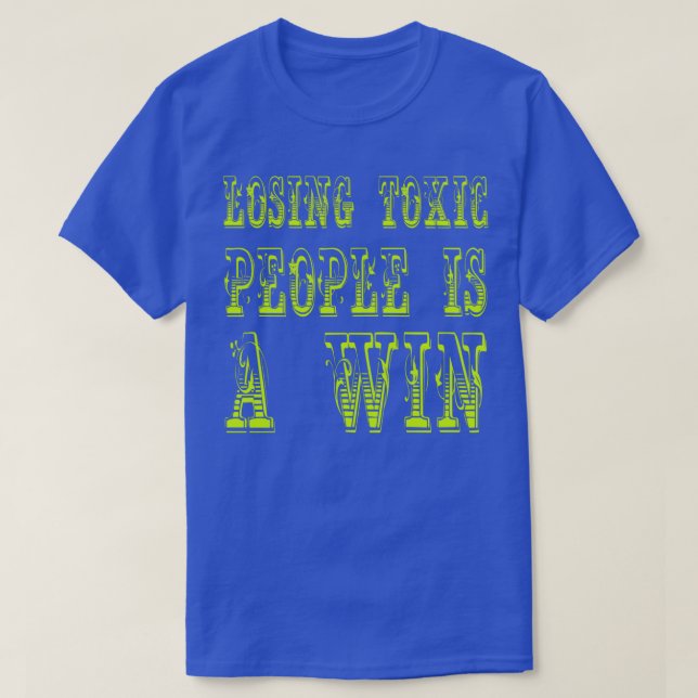 Camiseta Perder a personas tóxicas es ganar Motivational An (Diseño del anverso)