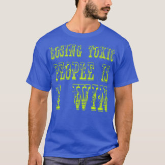 Camiseta Perder a personas tóxicas es ganar Motivational An