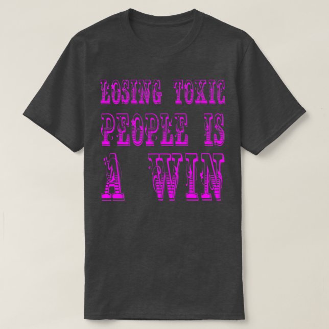 Camiseta Perder a personas tóxicas es ganar Motivational An (Diseño del anverso)