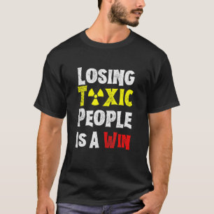 Camiseta Perder A Personas Tóxicas Es Un Humor Ganador Que 