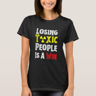 Camiseta Perder A Personas Tóxicas Es Un Humor Ganador Que 