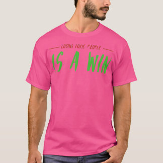 Camiseta Perder A Personas Tóxicas Es Una Victoria 21