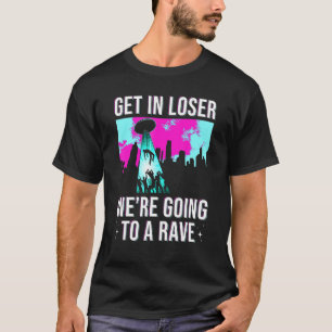 Camiseta Perder Nos Vamos A Un Fiesta De Rave Edm