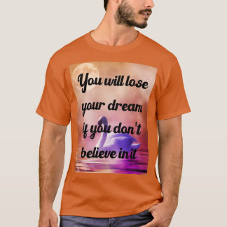 Camiseta Perderás Tu Sueño Si Donx27t Crees En