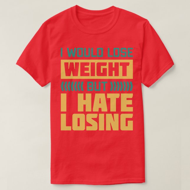 Camiseta Perdería Peso Pero Odio Perder (Diseño del anverso)