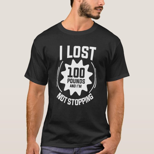 Camiseta Perdí 100 libras y no voy a detener la pérdida de  (Anverso)