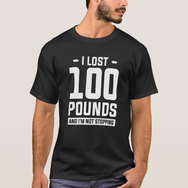 Camiseta Perdí 100 libras y no voy a detener la pérdida de  (Anverso)
