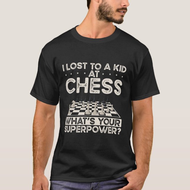Camiseta Perdí A Un En El Ajedrez W Tu Superpoder De Ajedre (Anverso)