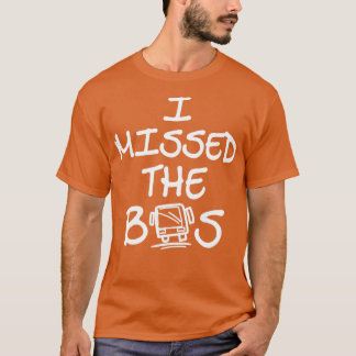 Camiseta Perdí la escuela de autobuses y la excusa del trab