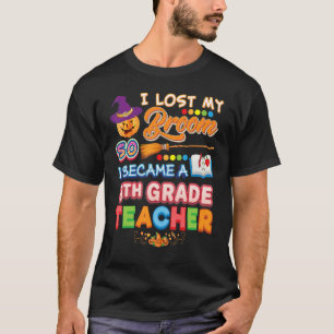 Camiseta Perdí Mi Escoba Así Que Me Convirtí En Un Profesor