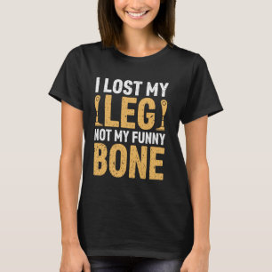 Camiseta Perdí mi pierna, no mi hueso divertido amputado