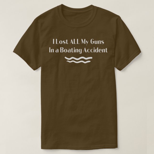 Camiseta Perdí todas mis armas en un accidente de barco (Diseño del anverso)