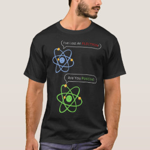 Camiseta Perdí un electrón ¿Eres Chiste positivo de química