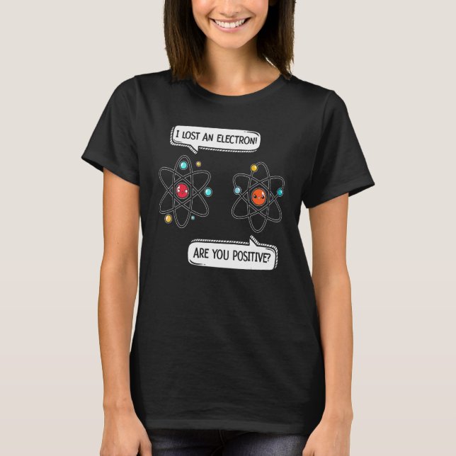 Camiseta Perdí un electrón ¿Eres ciencia positiva? (Anverso)