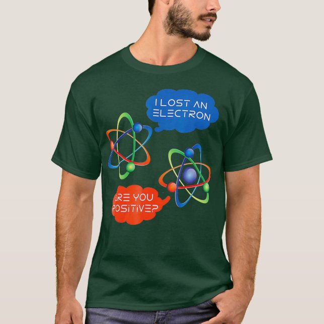 Camiseta Perdí Un Electrón ¿Eres Humor Gracioso Positivo? (Anverso)