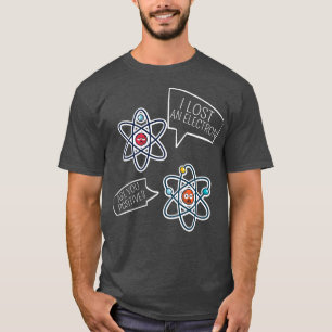 Camiseta Perdí Un Electrón ¿Eres Positivo - Curiosidad?