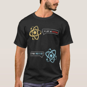 Camiseta Perdí Un Electrón, Eres Química Positiva