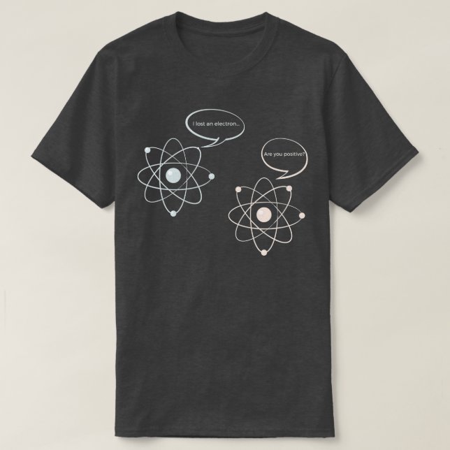 Camiseta Perdí Un Electrón ¿Eres Un Hombre De Ciencia Posit (Diseño del anverso)