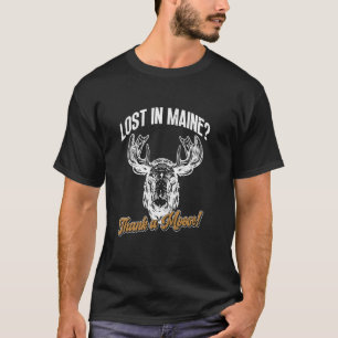Camiseta ¡Perdido en Maine, gracias a un alce! Alce