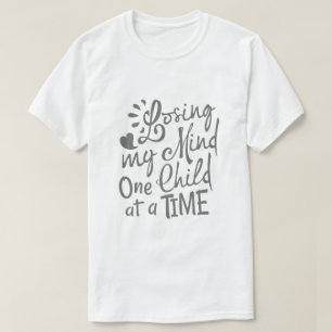Camiseta Perdiendo la cordura un hijo a la vez