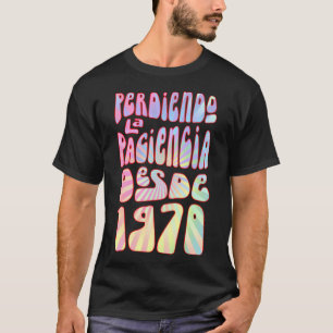 Camiseta Perdiendo la Paciencia Desde 1970 53 años Cumpleña
