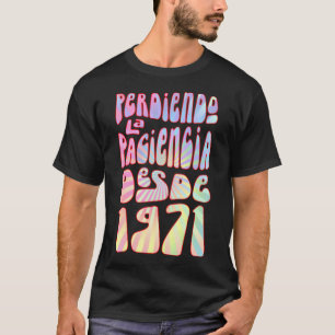 Camiseta Perdiendo la Paciencia Desde 1971 52 años Cumpleña