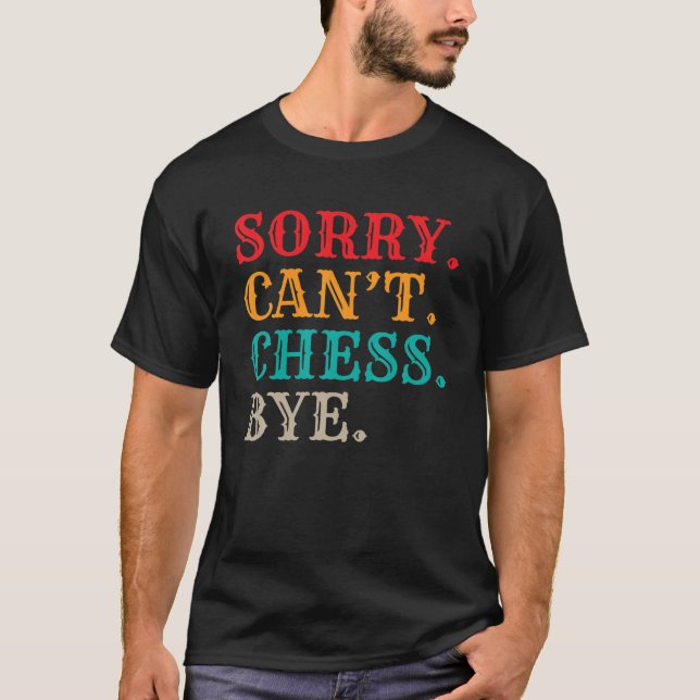 Camiseta Perdón Cant Chess Bye Chess Pieces Chess Lover (Anverso)