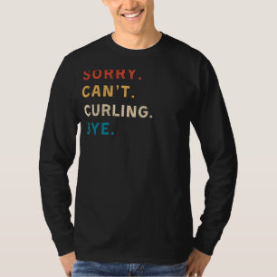 Camiseta Perdón Cant Curling Bye Gracioso Curling Tee