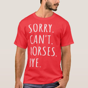 Camiseta Perdón Cant Horses Bye I