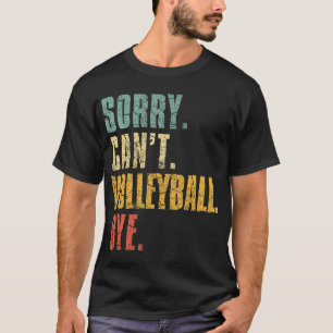 Camiseta Perdón Cant Volleyball Bye Volleyball Sayings
