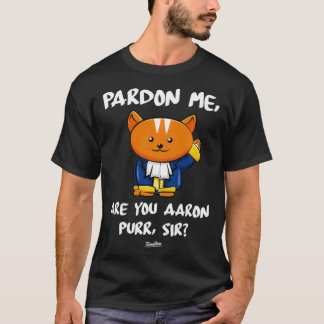 Camiseta Perdon Me Eres Aaron Purr Sir Hamilton Cat