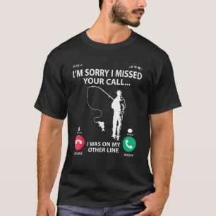 Camiseta Perdón por haber perdido tu llamada. Estaba en mi 