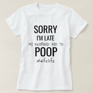 Camiseta Perdón por llegar tarde, mi esposo tuvo que salir