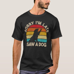 Camiseta Perdón por llegar tarde, vi a un perro gracioso a