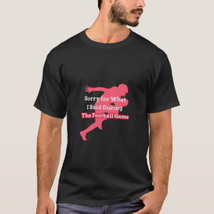 Camiseta Perdón por lo que dije durante el partido de fútbo