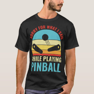 Camiseta Perdón Por Lo Que Dije Pinball Machines Arcade Fun