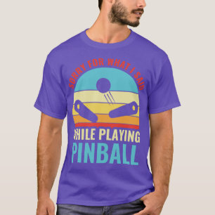 Camiseta Perdón Por Lo Que Dije Pinball Machines Arcade Fun